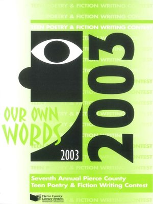 cover image of Our Own Words Seventh Annual Pierce County Library Teen Poetry & Fiction Writing Contest 2003